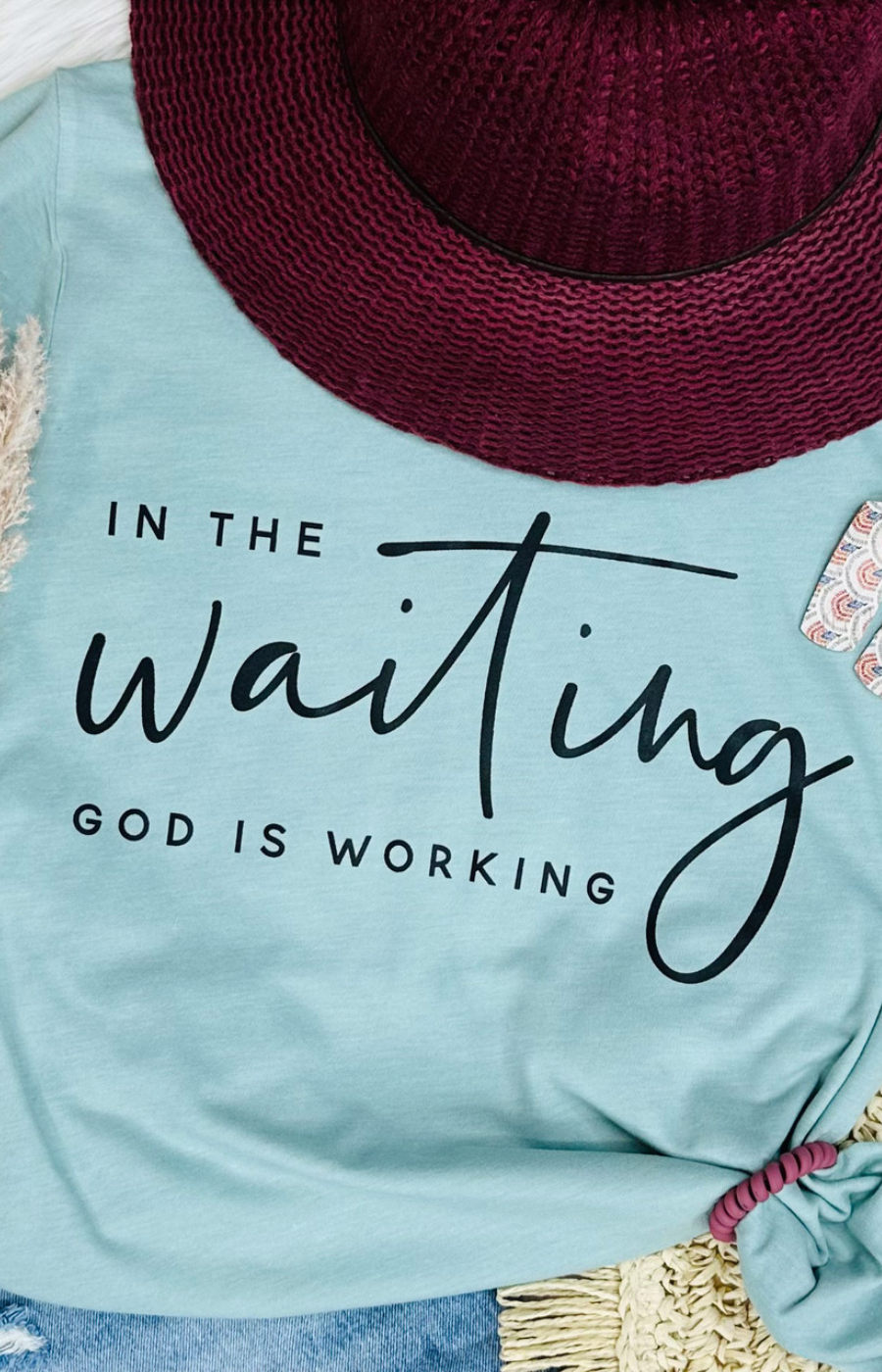 In The Waiting God Is Working Everyday Tee